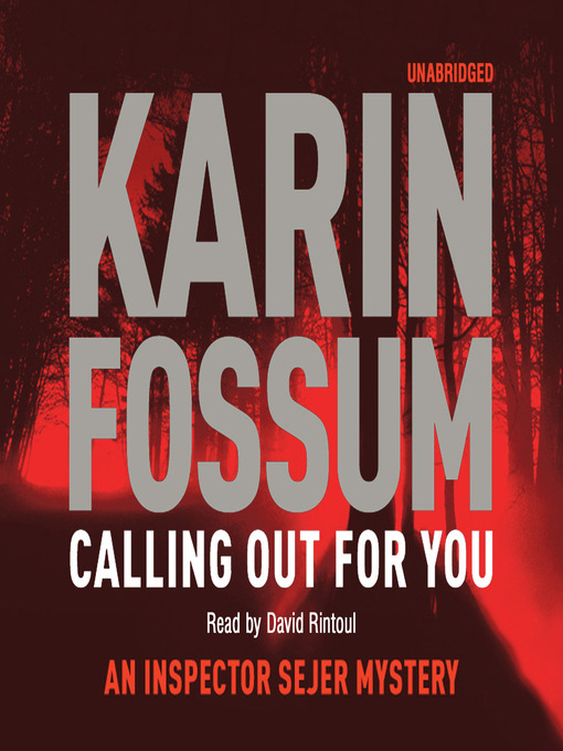 Title details for Calling Out For You by Karin Fossum - Available